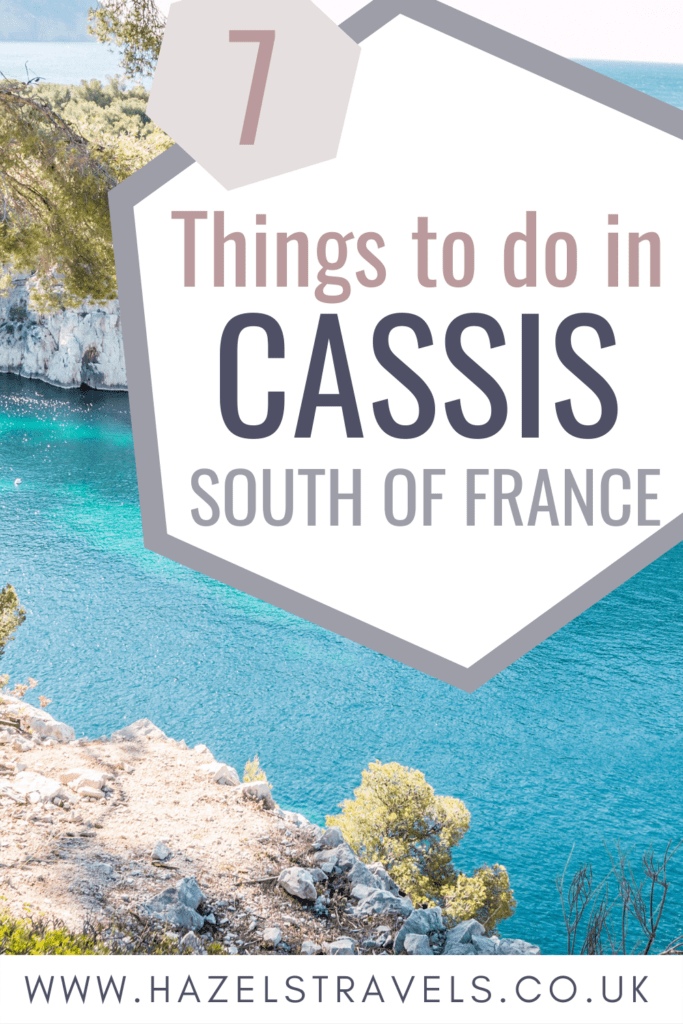 Pinterest graphic titled “7 Things to do in Cassis, South of France” over a background image of turquoise water and rocky coastline, with the website www.hazelstravels.co.uk at the bottom.