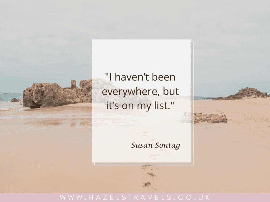 A beach scene with a quote by Susan Sontag: "I haven't been everywhere, but it’s on my list." Website: www.hazelstravels.co.uk.
