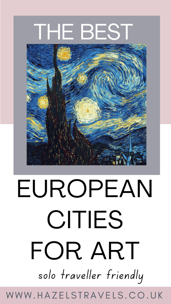 Poster titled "The Best European Cities for Art" with Van Gogh's "Starry Night" and text "solo traveller friendly" and "www.hazelstravels.co.uk".