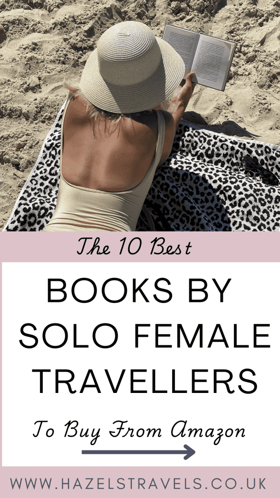 A person in a sunhat reads a book on a sandy beach. Text overlay: "The 10 Best Books by Solo Female Travellers to Buy From Amazon." Website: www.hazelstravels.co.uk.