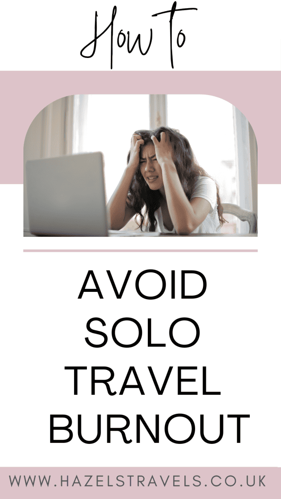 A person sitting at a desk looking frustrated, with the text "How to Avoid Solo Travel Burnout" and a website link "www.hazelstravels.co.uk.