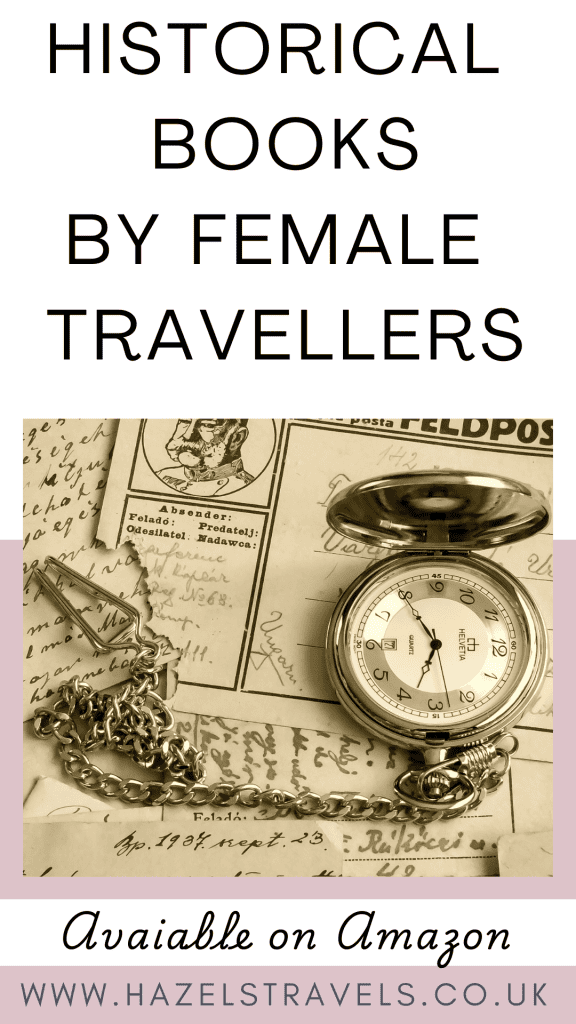 Sepia-toned image of an open pocket watch on vintage postcards. Text reads: "Historical Books by Female Travellers. Available on Amazon. www.hazelstravels.co.uk.