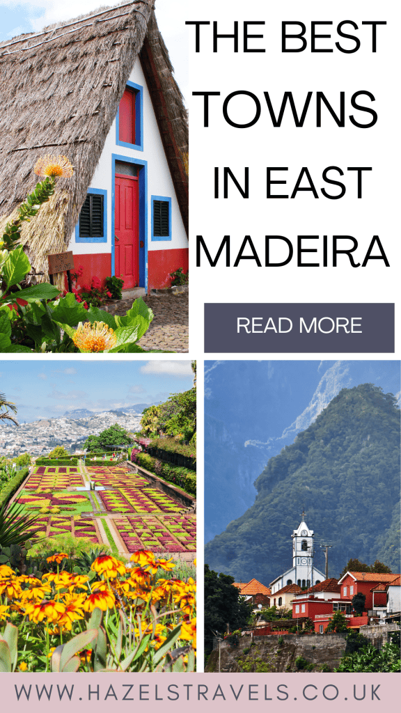 Collage of East Madeira scenes: a thatched-roof house, a colorful botanical garden, and a village with a white church surrounded by mountains. Text reads "The Best Towns in East Madeira.