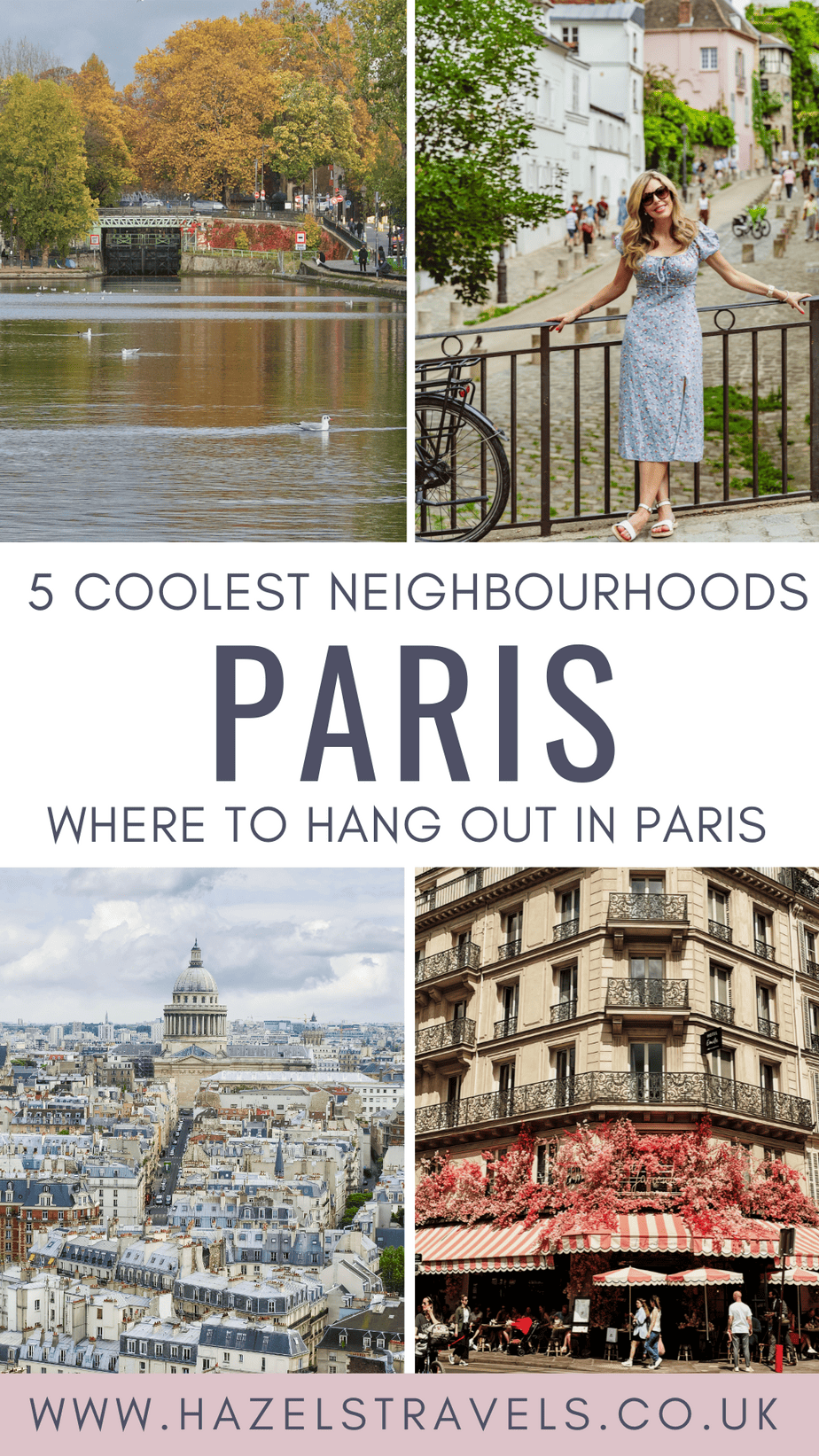 Pinterest pin for 5 Coolest Neighbourhoods in Paris featuring Canal Saint-Martin, Montmartre, the Panthéon in the Latin Quarter, and a floral café in Le Marais. Text overlay reads “5 Coolest Neighbourhoods in Paris – Where to Hang Out in Paris – www.hazelstravels.co.uk.”