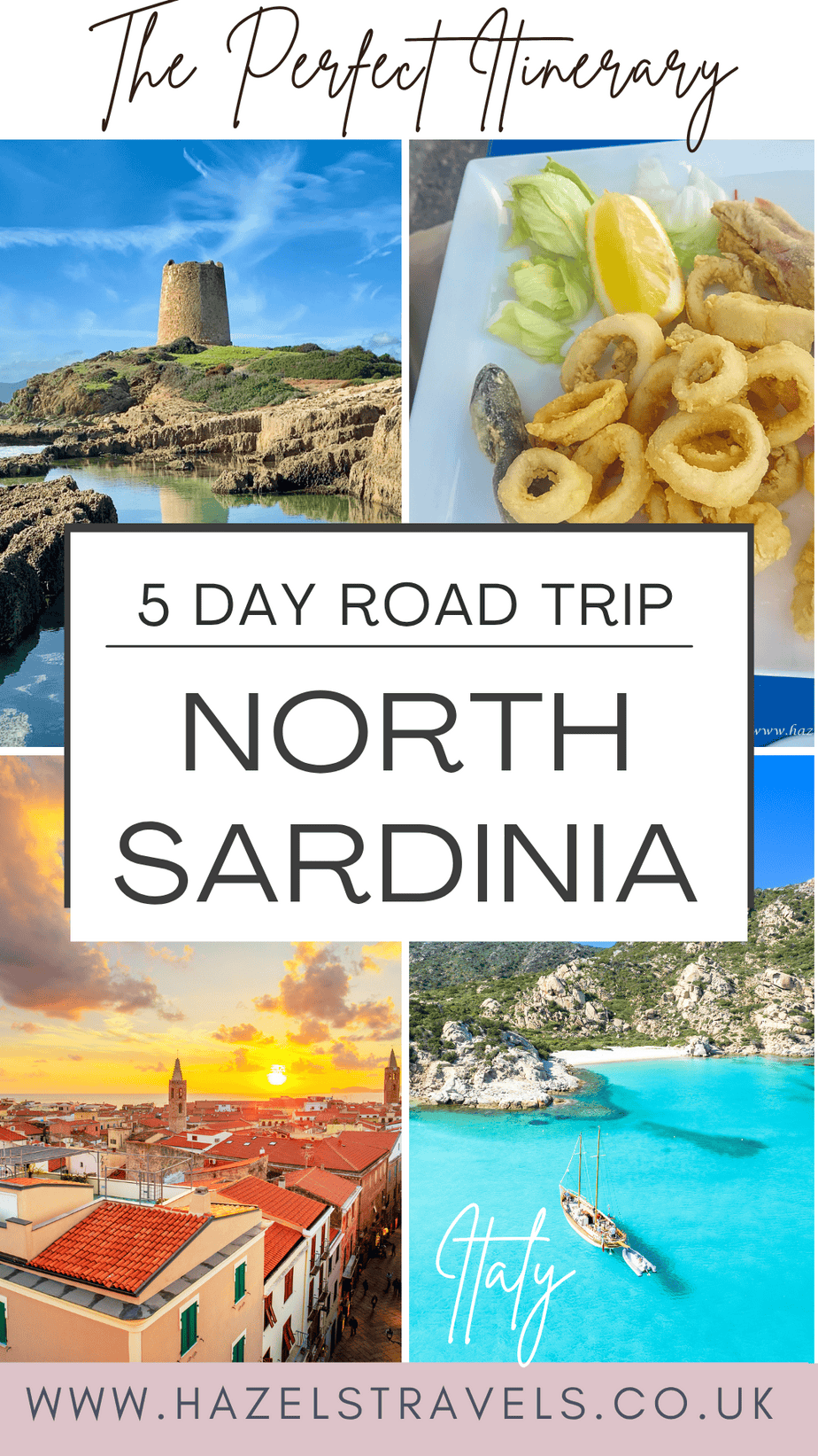 Pinterest pin for 5 Day Road Trip: North Sardinia featuring Torre della Pelosa, a plate of calamari, Alghero at sunset, and turquoise waters with a sailing boat. Text overlay reads “The Perfect Itinerary – 5 Day Road Trip North Sardinia – www.hazelstravels.co.uk.”