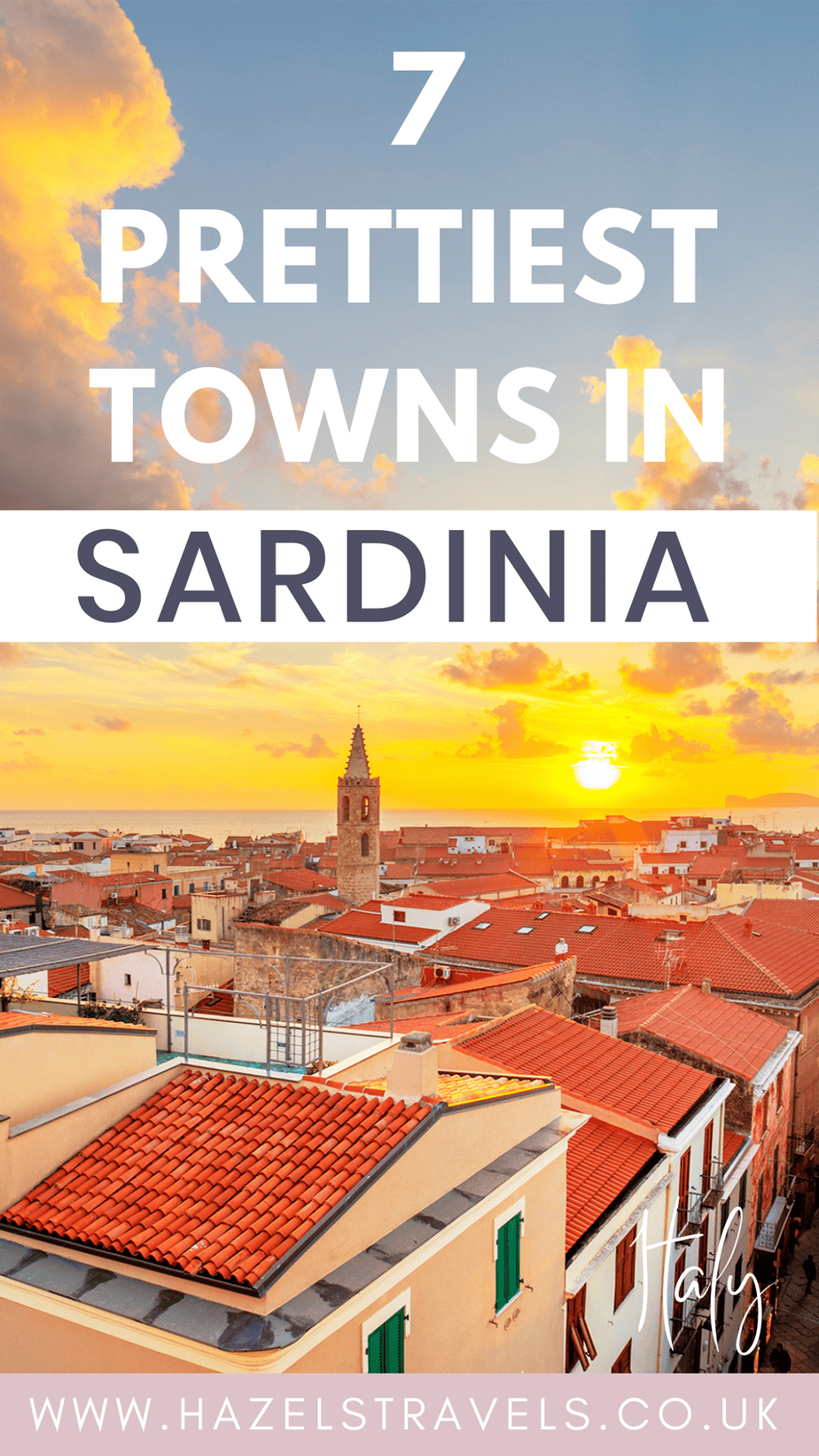 Pinterest pin for 7 Prettiest Towns in Sardinia featuring a sunset view over Alghero’s old town with terracotta rooftops, pastel buildings, and a church tower. Text overlay reads “7 Prettiest Towns in Sardinia – www.hazelstravels.co.uk.”