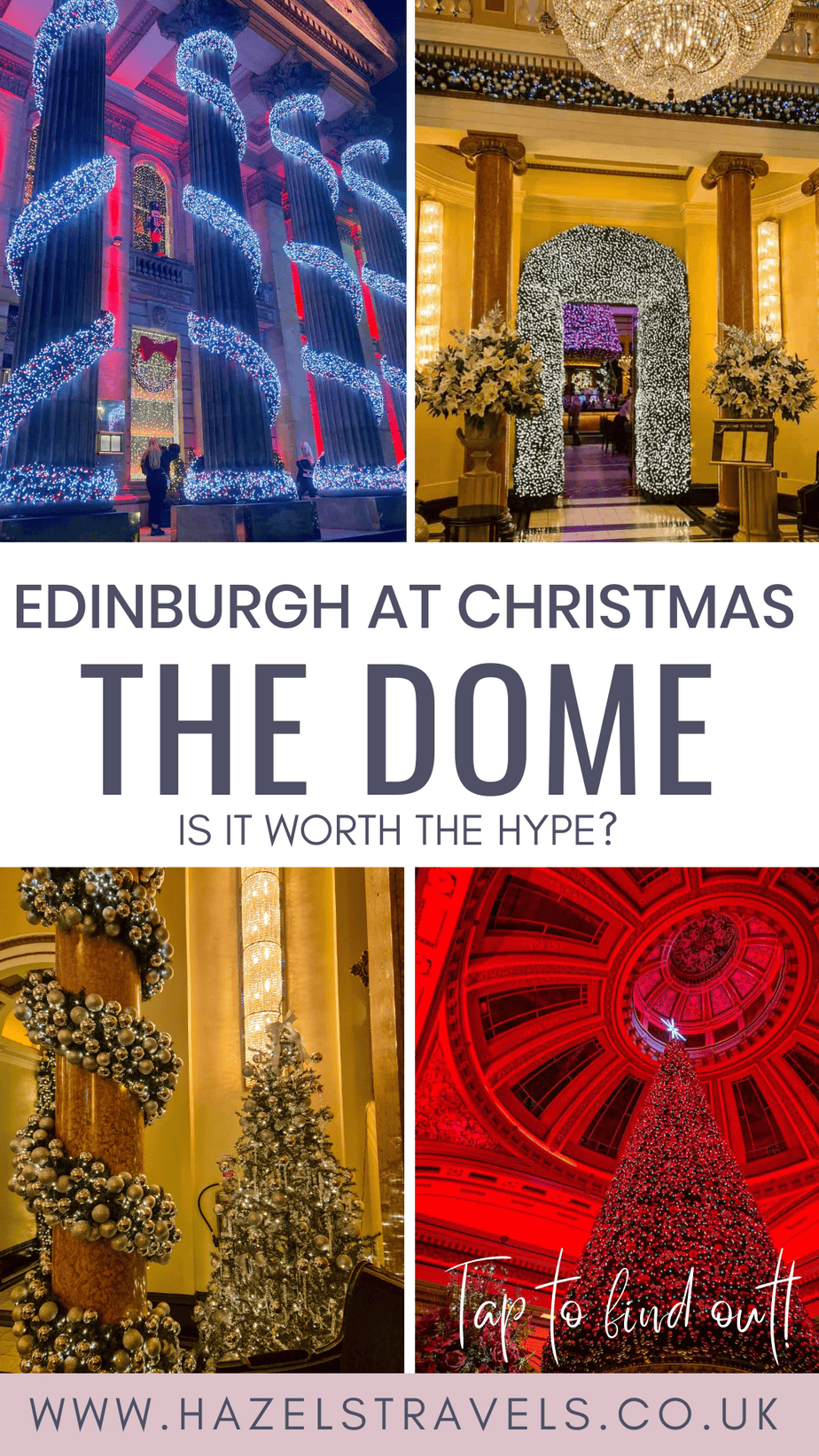 Pinterest pin featuring festive images of The Dome in Edinburgh at Christmas, showcasing twinkling lights, glittering columns, and a grand chandelier under a red-lit dome. Text overlay reads “Edinburgh at Christmas – The Dome: Is It Worth the Hype?” with website www.hazelstravels.co.uk