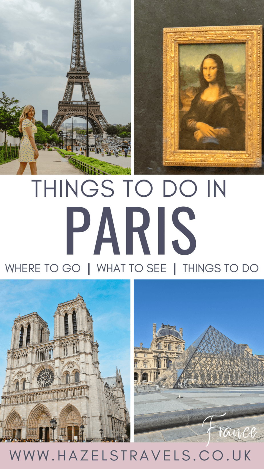 Pinterest pin for Things to Do in Central Paris featuring the Eiffel Tower, Mona Lisa painting, Notre-Dame Cathedral, and the Louvre Pyramid. Text overlay reads “Things to Do in Paris – Where to Go | What to See | Things to Do – www.hazelstravels.co.uk.”