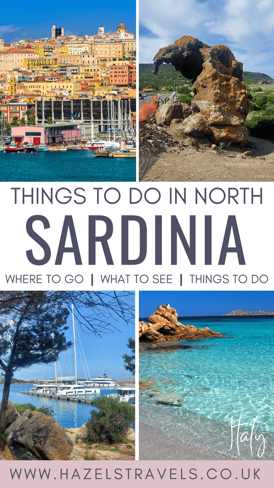 Pinterest pin for Things to Do in North Sardinia - Collage featuring colourful coastal towns, Elephant Rock near Castelsardo, Porto Cervo marina with yachts, and a turquoise beach scene. Text overlay reads “Things to Do in North Sardinia – Where to Go | What to See | Things to Do – www.hazelstravels.co.uk.”