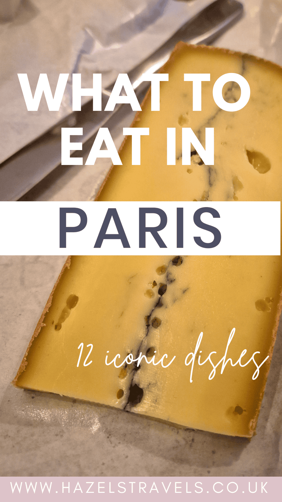 Pinterest pin for What to Eat in Paris - Close-up of a slice of French blue cheese on a marble surface with text overlay reading “What to Eat in Paris – 12 Iconic Dishes – www.hazelstravels.co.uk.”