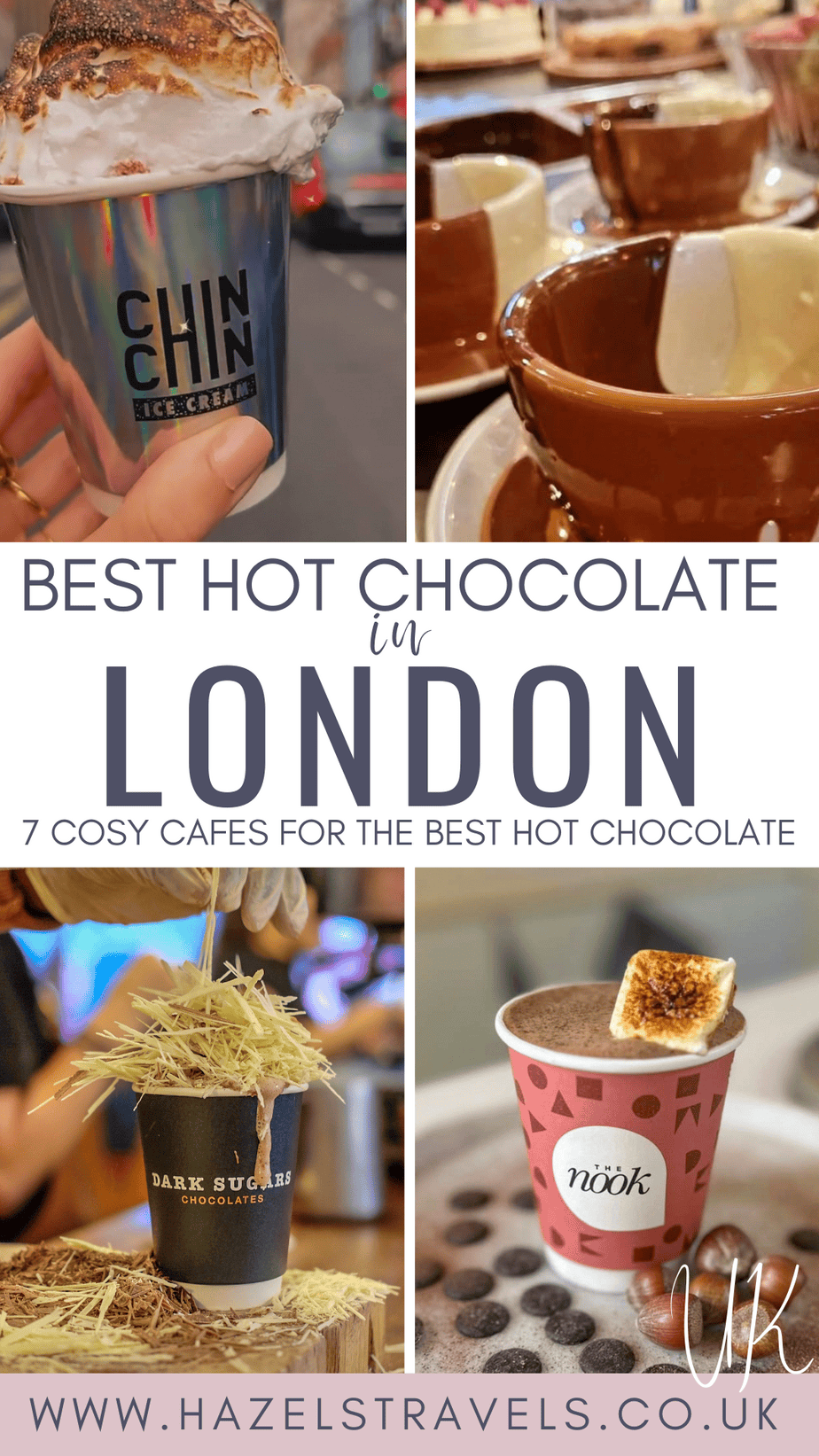Collage of London hot chocolates, including a metallic Chin Chin cup topped with toasted marshmallow, glossy brown ceramic mugs of hot chocolate, a Dark Sugars cup overflowing with chocolate shavings, and a pink Nook hot chocolate topped with a toasted marshmallow, with the text “Best Hot Chocolate in London – 7 Cosy Cafes for the Best Hot Chocolate” and the website hazelstravels.co.uk.