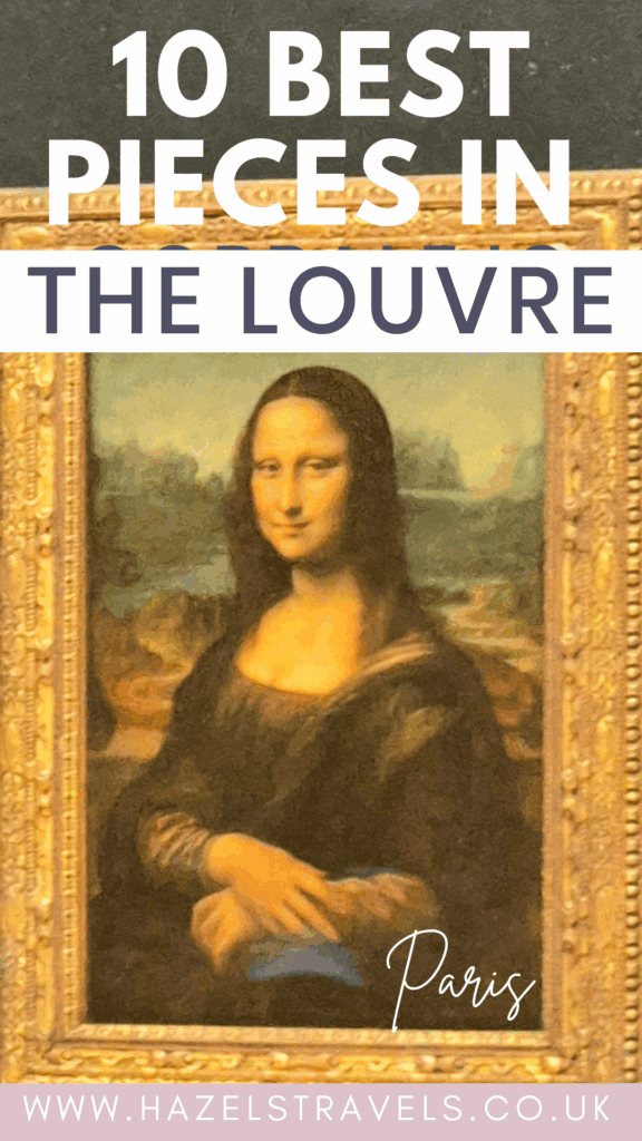 Pinterest pin for 10 Best Highlights of the Louvre - Close-up of the Mona Lisa painting with text overlay reading “10 Best Pieces in the Louvre – Paris.”