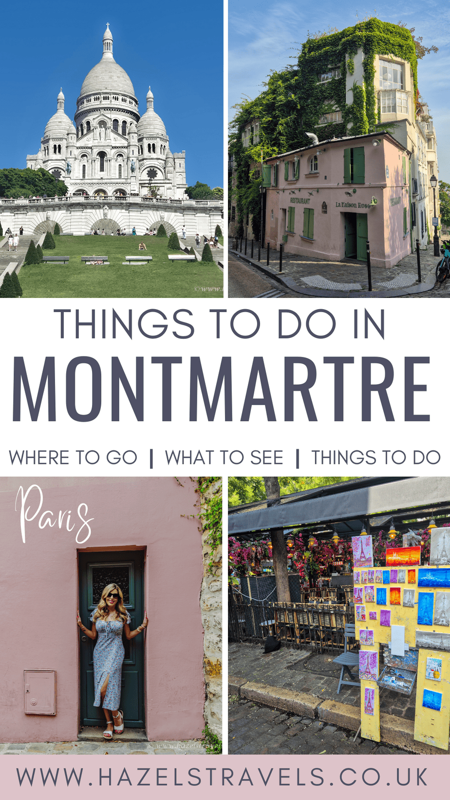 Pinterest pin featuring highlights of Montmartre, Paris — collage showing Sacré-Cœur Basilica, the pink La Maison Rose café, a Parisian street artist market, and a woman in a floral dress posing by a pink doorway, with text reading “Things to Do in Montmartre – Where to Go | What to See | Things to Do.”
