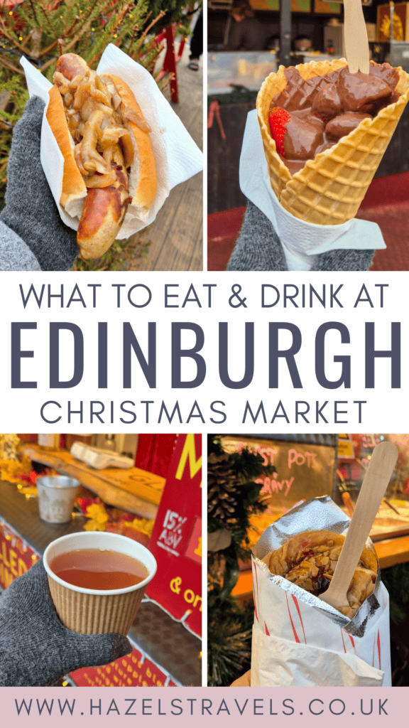 Collage of Edinburgh Christmas Market food including a sausage hot dog with onions, a waffle cone filled with chocolate dessert, a cup of hot mulled drink, and loaded fries, with overlaid text reading What to Eat & Drink at Edinburgh Christmas Market and www.hazelstravels.co.uk .