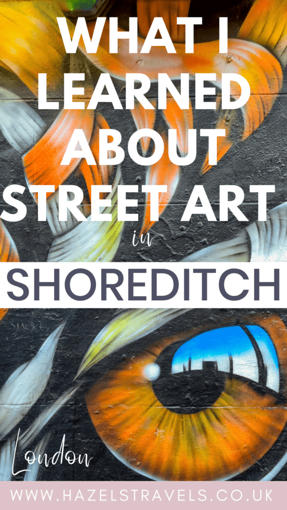 Pinterest pin reading “What I Learned About Street Art in Shoreditch” with close-up photos of colourful street art details including a painted eye and abstract feather-like shapes in Shoreditch, London