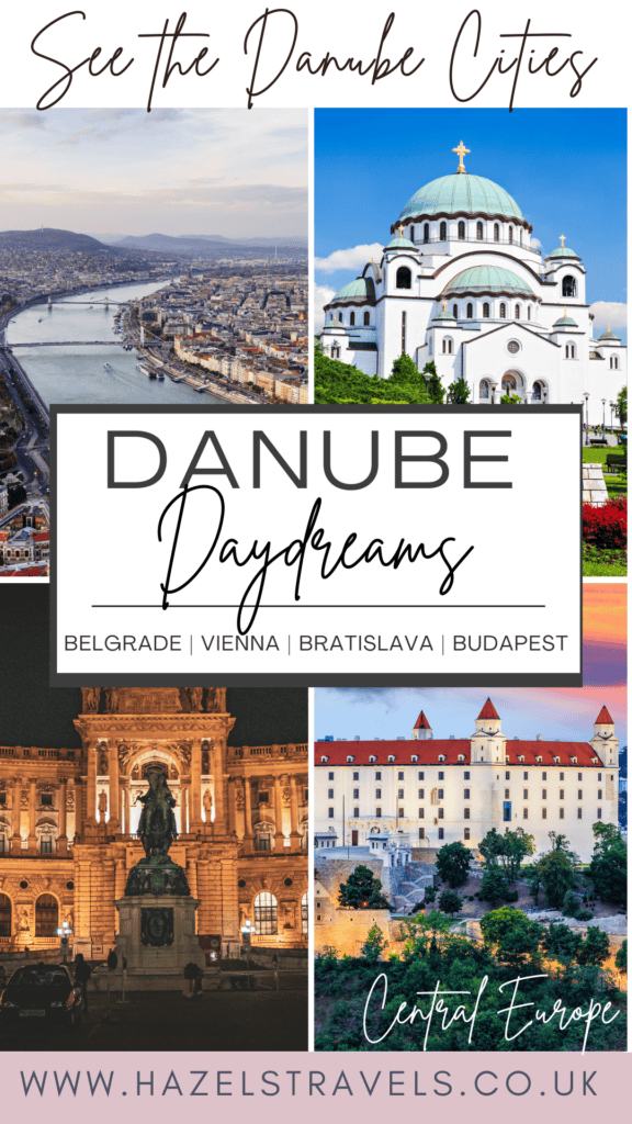 A four-image collage promoting Danube city travel. The images show an aerial view of the Danube through a city, a large domed Orthodox church, an illuminated historic opera house at night, and Bratislava Castle on a hill at sunset. Overlaid text reads “See the Danube Cities” and “Danube Daydreams,” with the city names Belgrade, Vienna, Bratislava, and Budapest listed below, plus “Central Europe” and “www.hazelstravels.co.uk” at the bottom.