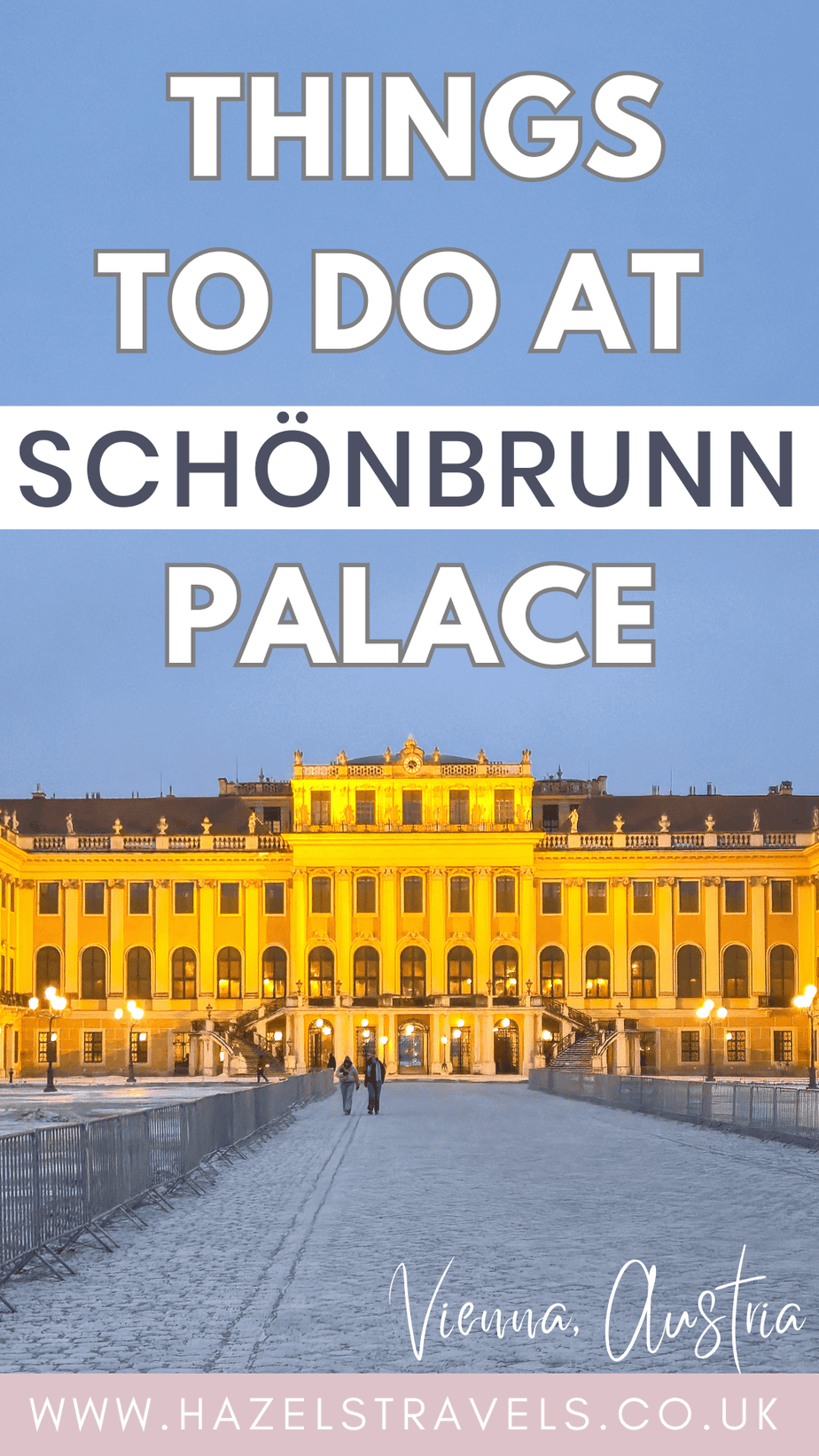 Pinterest-style cover image with the text “Things to Do at Schönbrunn Palace” in bold white lettering against a soft blue gradient, above a glowing golden view of Schönbrunn Palace at dusk. The illuminated yellow façade stretches across the frame, with a cobbled pathway and metal railings leading towards the entrance where a few small figures walk. At the bottom, “Vienna, Austria” appears in elegant script above hazelstravels.co.uk.