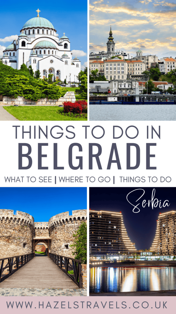 Pinterest graphic titled “Things to Do in Belgrade” featuring four images: the white-domed Saint Sava Temple, historic waterfront buildings, the stone gates of Belgrade Fortress, and modern skyscrapers at night in Belgrade Waterfront. Text includes travel topics and the website hazelstravels.co.uk.